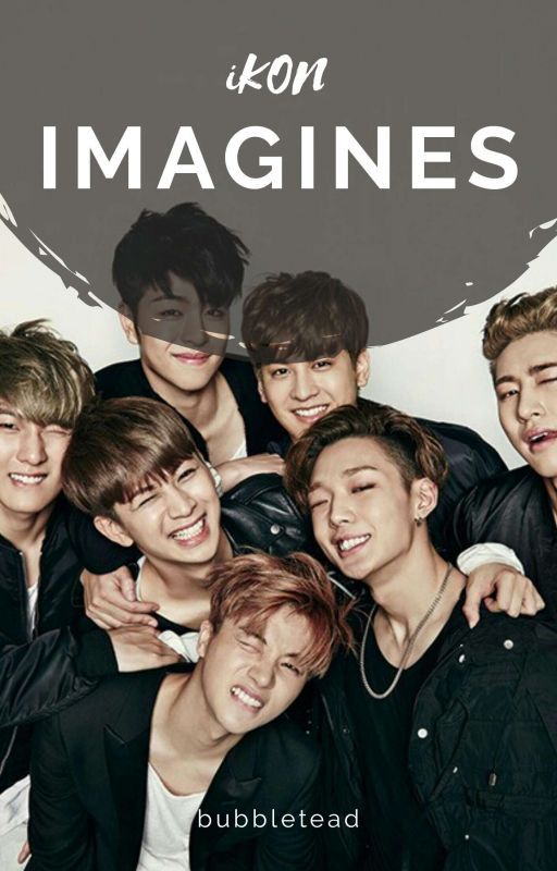 iKON Imagines by bubbletead