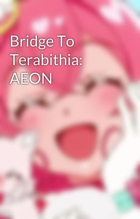 Bridge To Terabithia: AEON by MoxieNewAccount