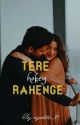 TERE HOKEY RAHENGE by niyawrites_21