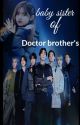 || BTS ||BABY SISTER Of DOCTOR BROTHER'S  by ot7_bangtan_bts7