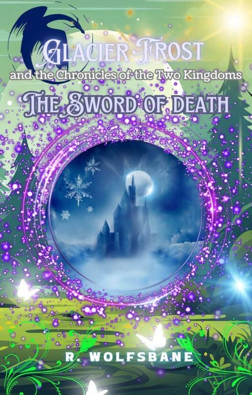 Glacier Frost and the Chronicles of the Two Kingdoms: The Sword Of Death by r_wolfsbane