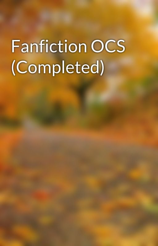 Fanfiction OCS (Completed) by WolfieFrozenFangirl