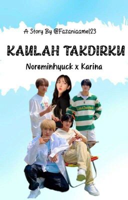 Kaulah Takdirku || Noreminhyuck x Karina || F4 Lokal cover