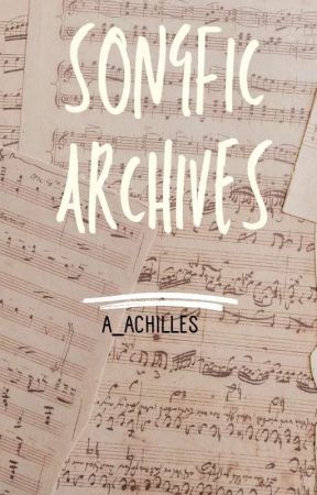 The Songfic Archives by A_Achilles