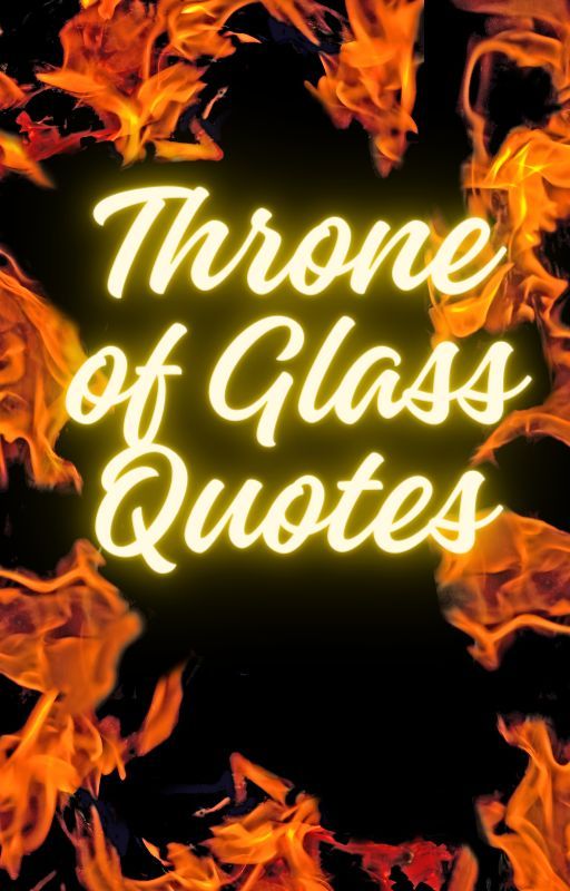 Throne of Glass Quotes by wolf_lover1123