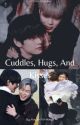 Cuddles, Hugs, And Kisses: A Vmin Fanfiction  by Kaylin_Whitley