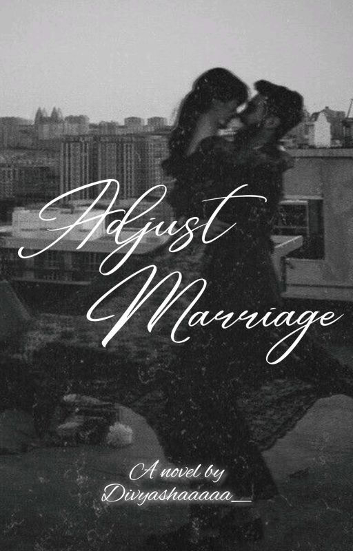 Adjust Marriage  by Divyashaaaaa_