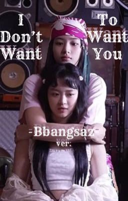 I Don't Want To Want You -Bbangsaz- cover