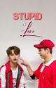 Stupid in Love | minchan by minhweo