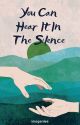 You Can Hear It In The Silence by imogenleewriter