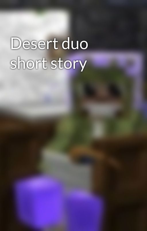 Desert duo short story by EliCodFather