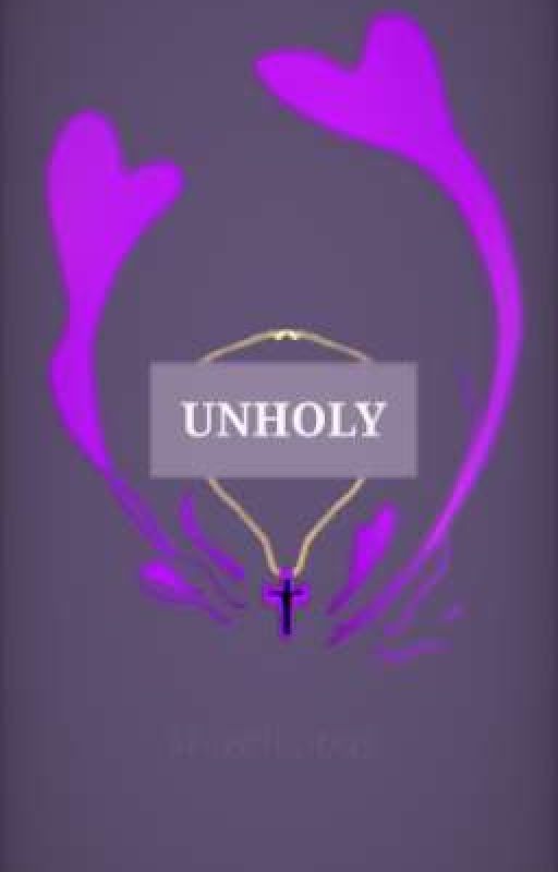 UNHOLY  by luxihelmst