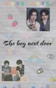 The boy next door | LEEHAN X TAESAN FF by itz_strawbii