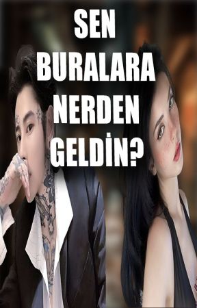 SEN BURALARA NERDEN GELDİN? by mioderler