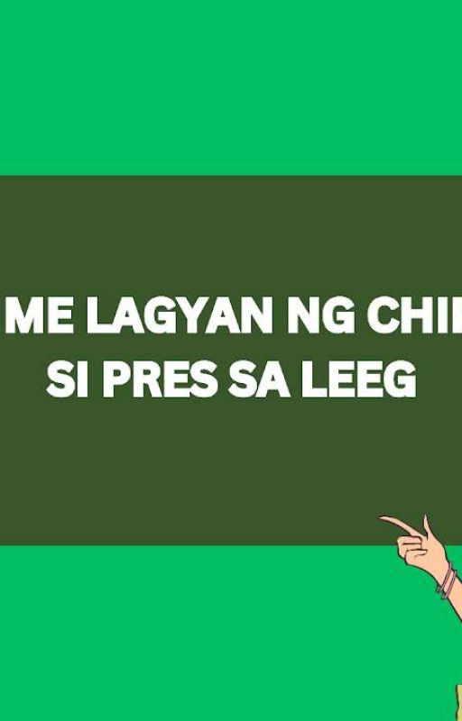 Dare Me Na Lagyan Ng Chikinini Si Pres Sa Leeg  by SilentQuince