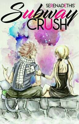 Subway Crush •NaLu•✔ cover