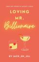 Loving Mr. Billionaire ✓ by Jack_en_Jill