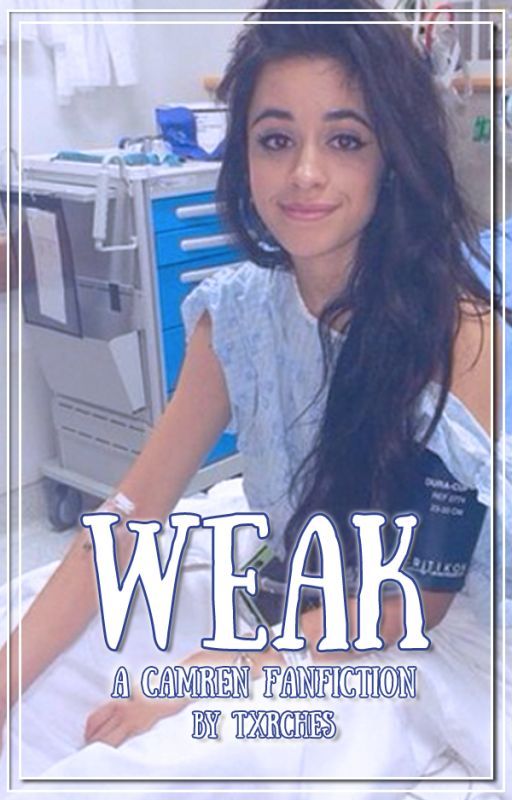 weak ➸ camren by txrches