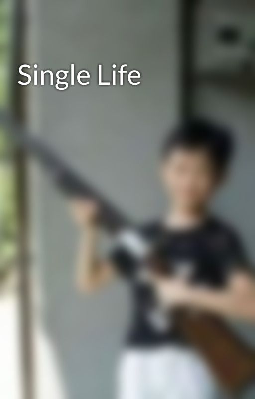 Single Life by fOrEiGnsWaGgErGrOuP