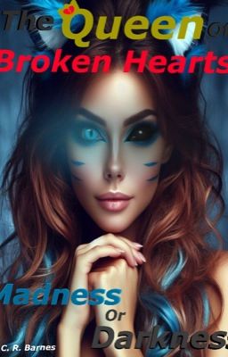 The Queen of Broken Hearts: Madness or Darkness cover