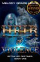 Heir Of Violence (#1 Betrayed Destinies) - ONC2024 by MGHicks_reloaded