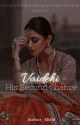 Vaidehi - His Second chance [On Hold] by Imperfectwrts