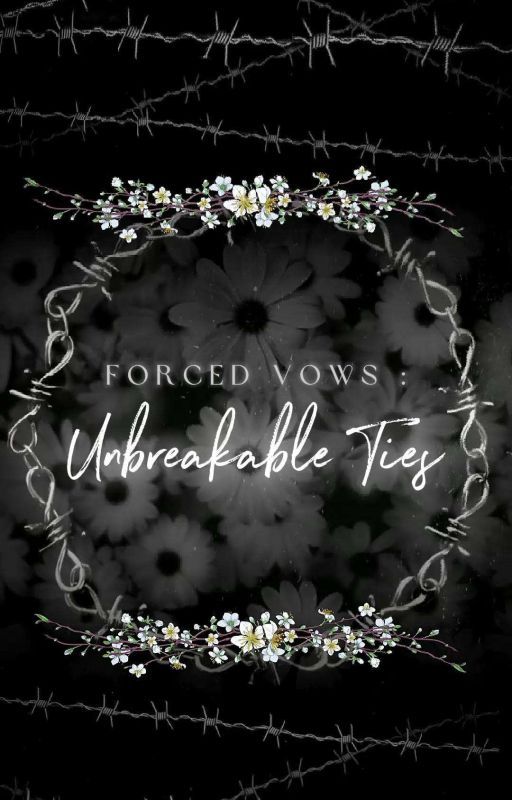 ✧ Forced Vows : The Unbreakable Ties ✧ by CutieBeing