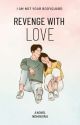 REVENGE WITH LOVE by 16nishika