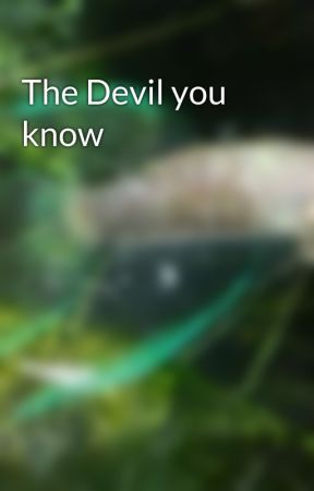 The Devil you know by Haddes97