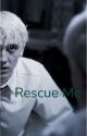 Rescue Me by fightingforsomeday