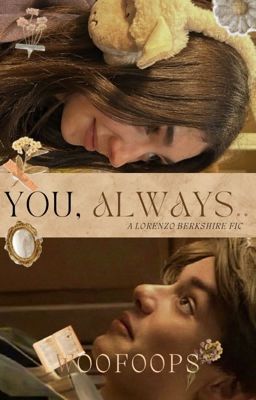 You, always.. | Lorenzo Berkshire Fic cover