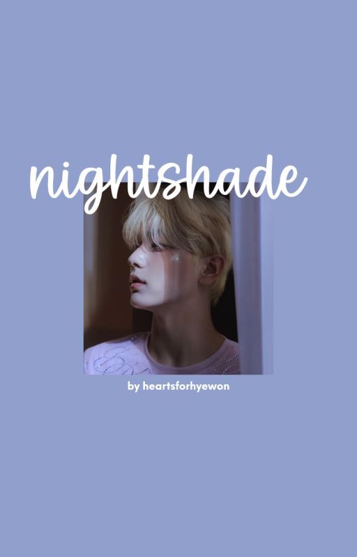 nightshade • txtzy by heartsforhyewon