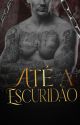 Até a escuridão - série instintos - livro 1 by Ashileyking