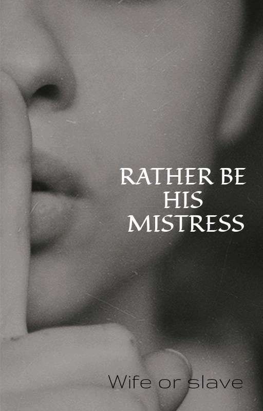 RATHER BE HIS MISTRESS by coosambi