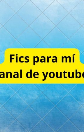 fics que subo a mi canal de youtube  by DamourKelby