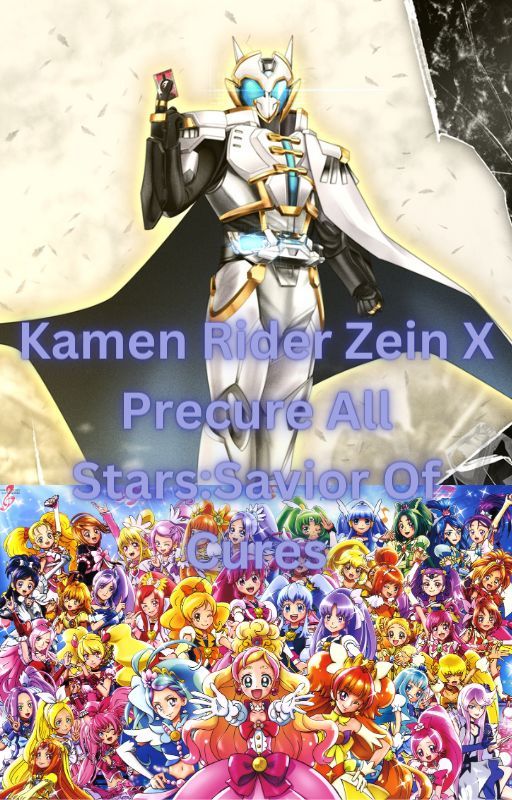 Kamen Rider Zein X Precure All Stars:Savior Of Cures by LubbockIRL