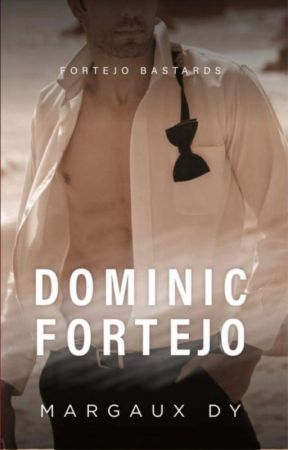 Dominic Fortejo (FortejoBastards Book 3) by TheMargauxDy