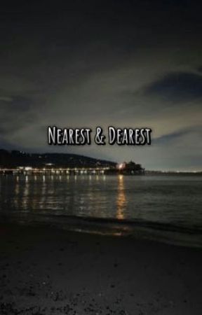 Nearest & Dearest  by Author_Ree