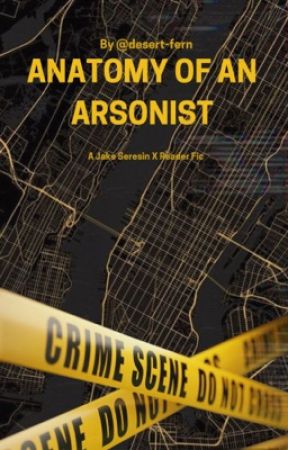 Anatomy of an Arsonist by desert-fern