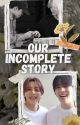 OUR INCOMPLETE STORY | SVT | Jeongcheol  by Jeonghanneyonghaseyo