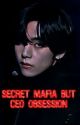 Secret MAFIA but CEO obsession  by Blushedbeautypink