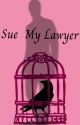 Sue my Lawyer by SugarWater75