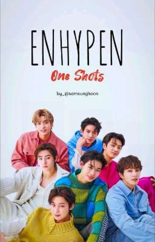 || ENHYPEN ONE SHOTS || (or two) by BoseuTaespoonofsuga