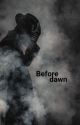 Before dawn | Dark romance by dutchgirlM