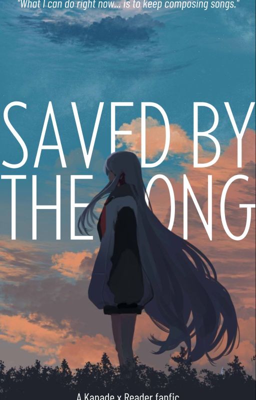 Kanade x Reader - Saved by the Song by Obahar_