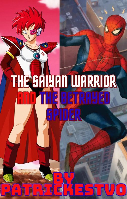 The Saiyan Warrior and The Betrayed Spider by PatrickEstvo