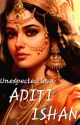 ADITI ISHAN:Unexpected Love by Historical_Fan