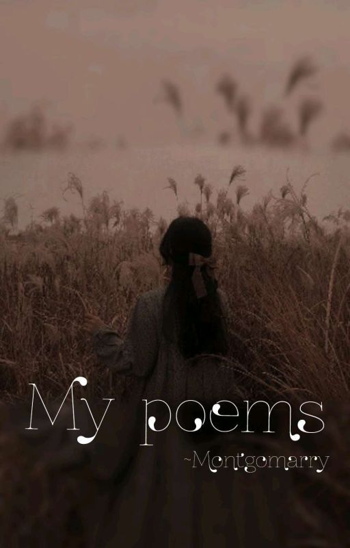 My poems by Montgomarry