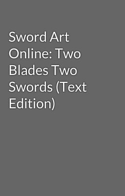 Sword Art Online: Two Blades Two Swords (Text Edition) cover