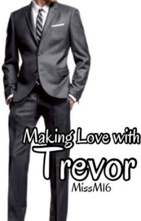 Making Love with Trevor PG13 by MissM16